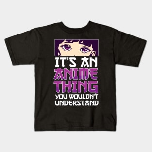 It's An Anime Thing You Wouldn't Understand Anime Eyes Anime Kids T-Shirt